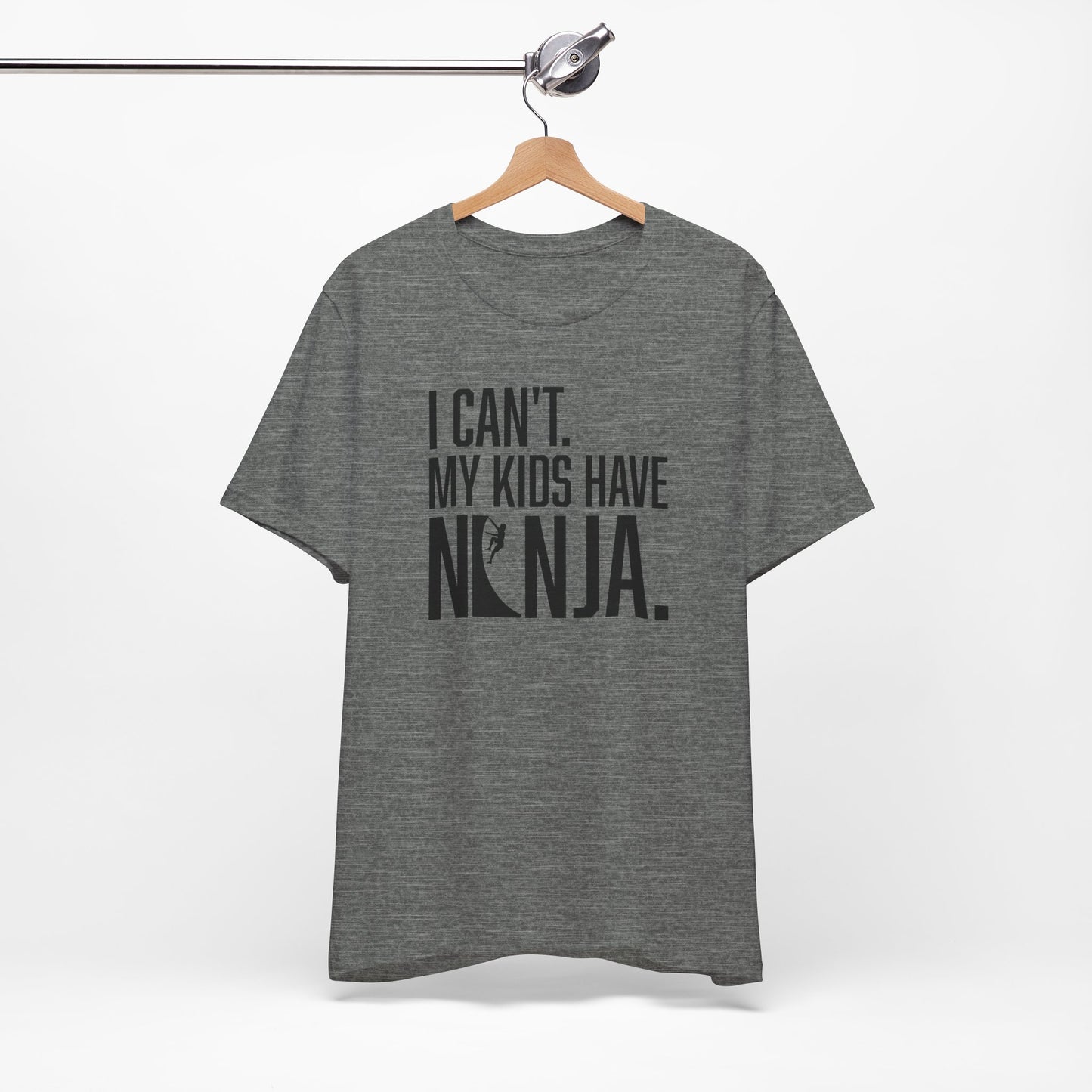 Custom Ninja Mom or Dad T-Shirt – “I Can’t. My Kids Have Ninja.” Funny Parent Shirt