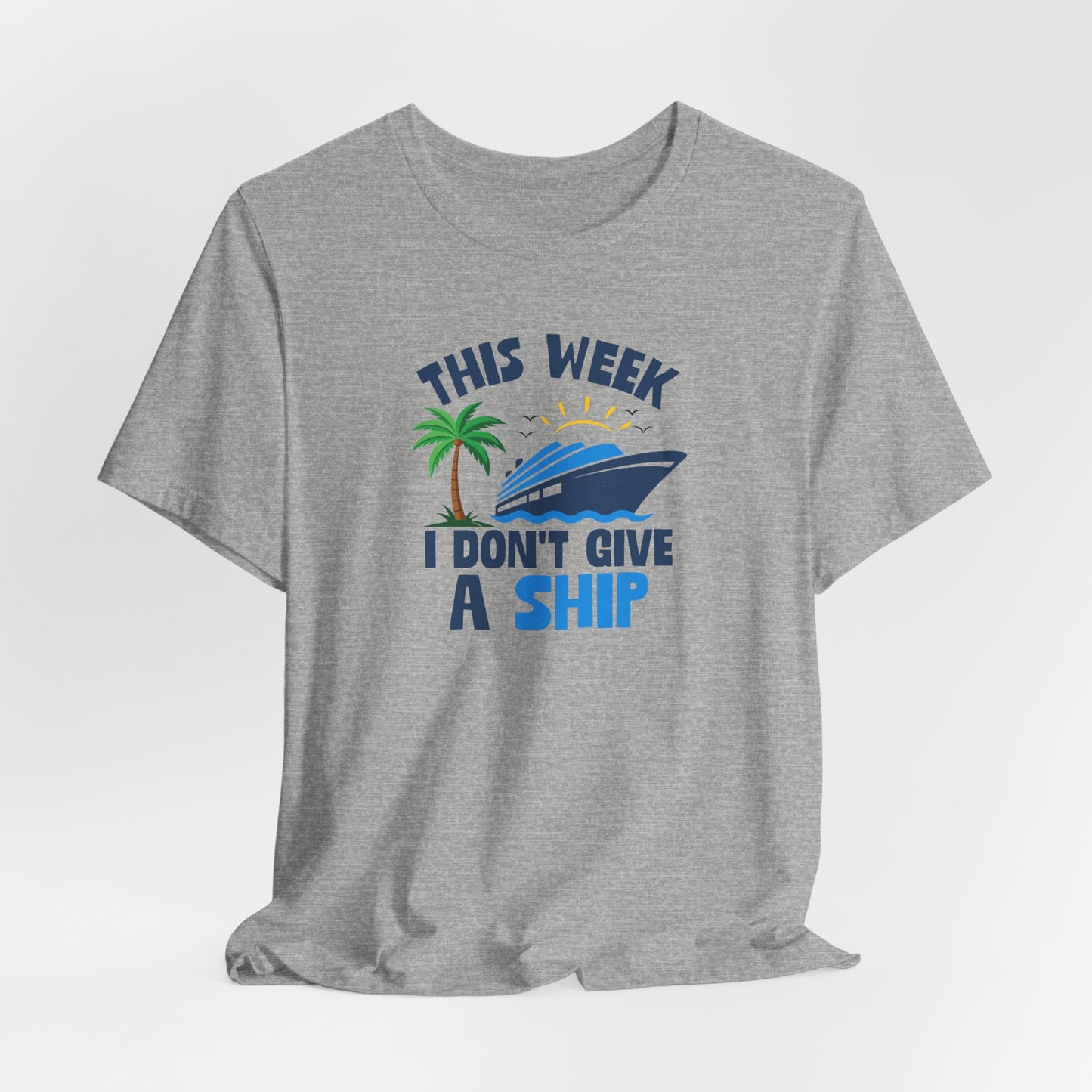 This Week I Don't Give a Ship T-Shirt — Funny Boat Vacation Tee