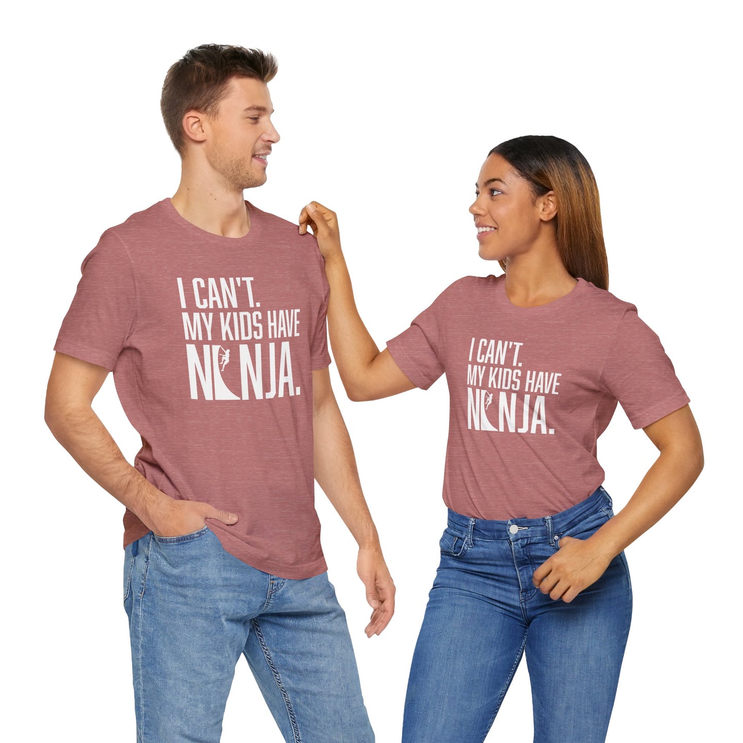 Custom Ninja Mom or Dad T-Shirt – “I Can’t. My Kids Have Ninja.” Funny Parent Shirt
