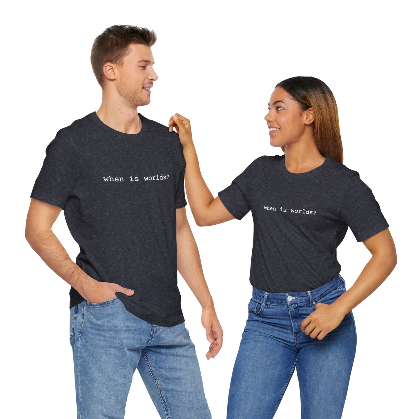 When is Worlds? T-Shirt