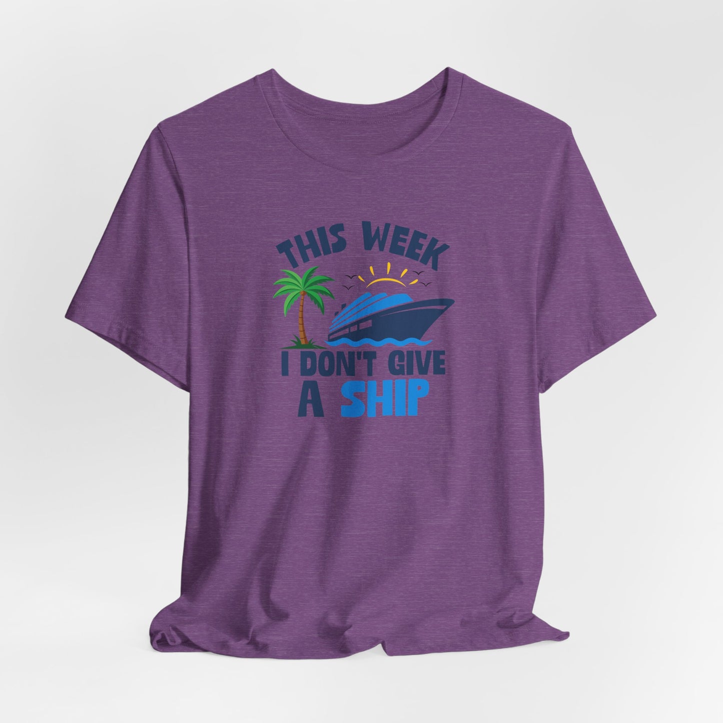 This Week I Don't Give a Ship T-Shirt — Funny Boat Vacation Tee