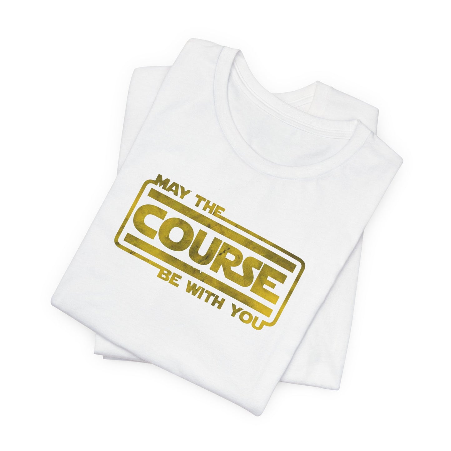 May the Course Be With You Shirt - Golf, OCR, XC & Ninja Warrior Apparel