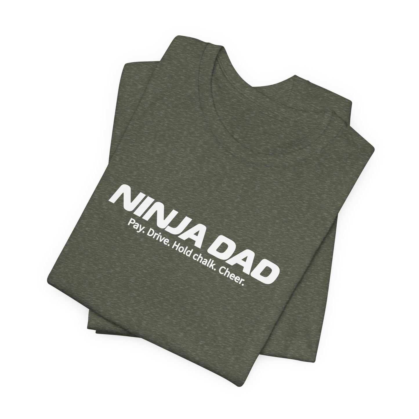 Ninja Dad T-Shirt – “Pay, Drive, Hold Chalk, Cheer” Funny Ninja Warrior Dad Shirt