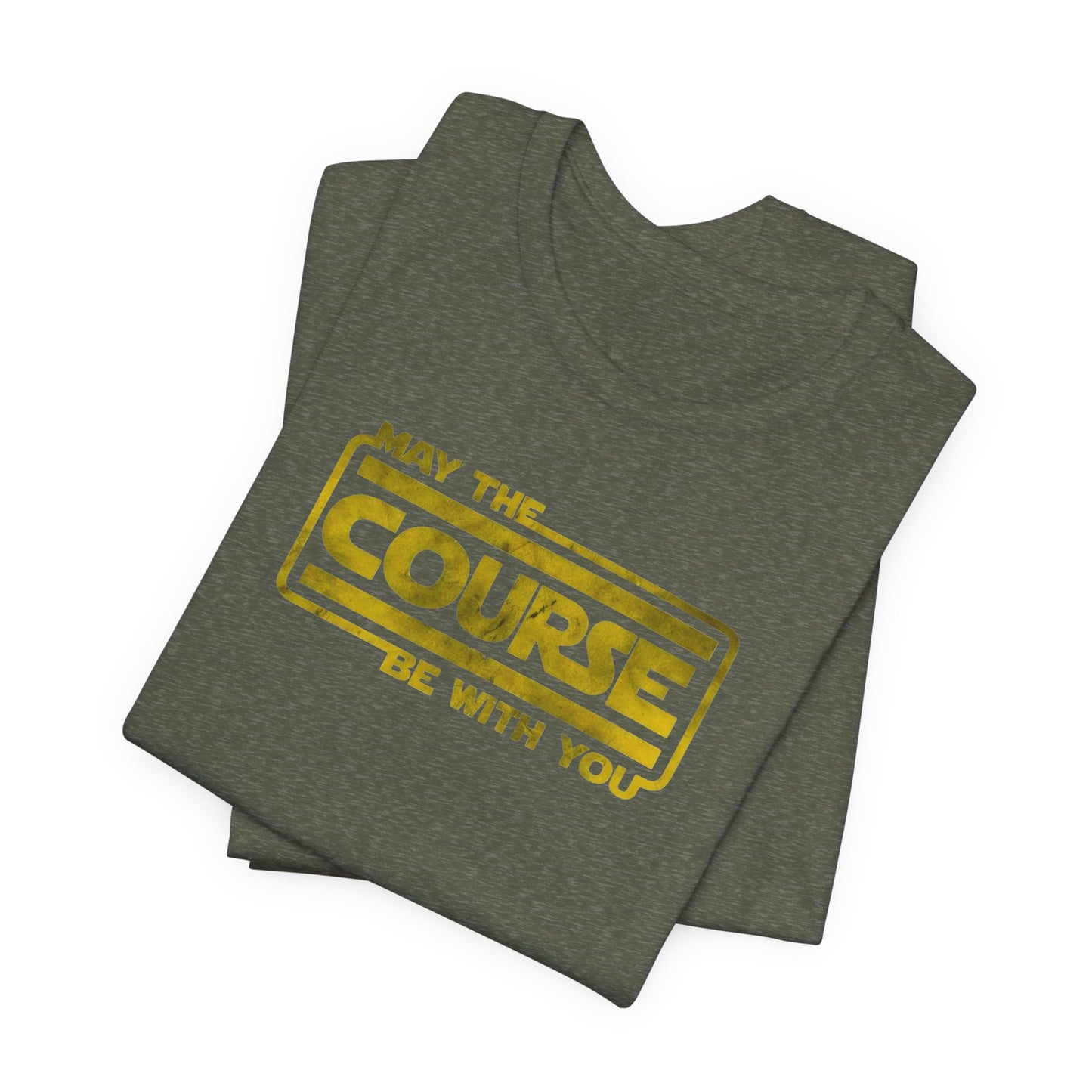 May the Course Be With You Shirt - Golf, OCR, XC & Ninja Warrior Apparel