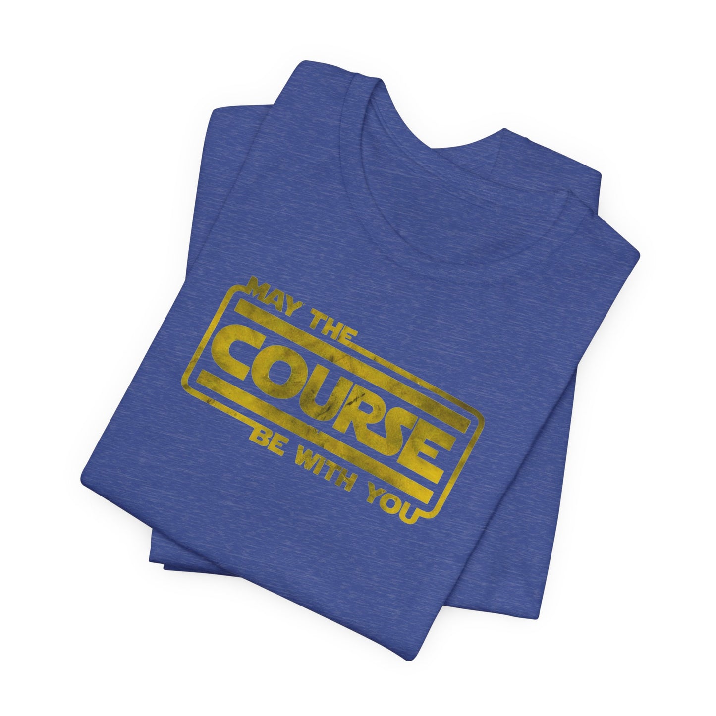 May the Course Be With You Shirt - Golf, OCR, XC & Ninja Warrior Apparel