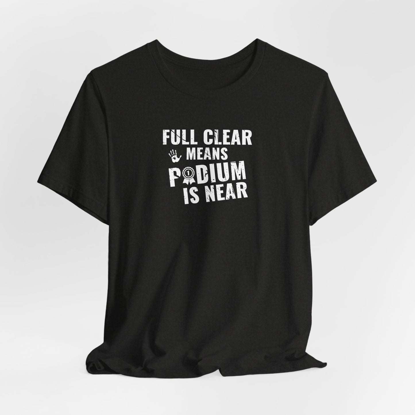 Full Clear Means Podium Is Near - Ninja Athlete Unisex T-Shirt (Adult & Youth)