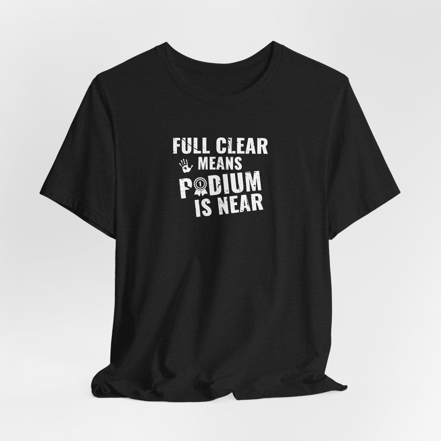 Full Clear Means Podium Is Near - Ninja Athlete Unisex T-Shirt (Adult & Youth)